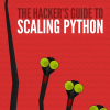 The Hacker’s Guide to Scaling Python