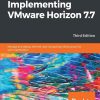کتاب Implementing VMware Horizon 7.7