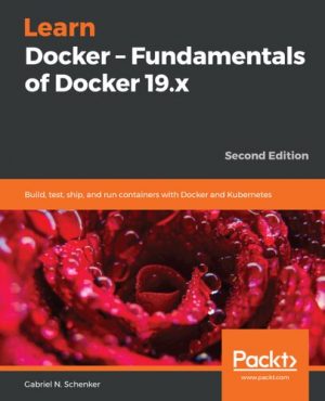 کتاب Learn Docker - Fundamentals of Docker 19.x