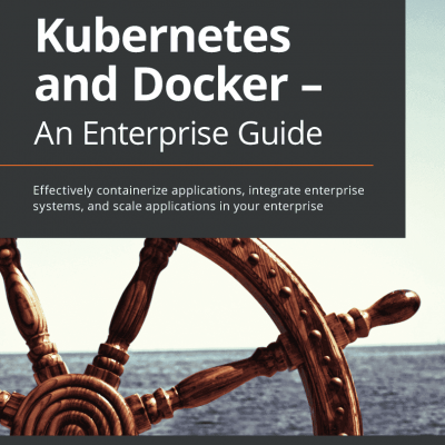 کتاب Kubernetes and Docker - An Enterprise Guide