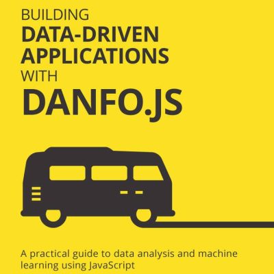 کتاب Building Data-Driven Applications with Danfo.js
