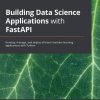 کتاب Building Data Science Applications with FastAPI