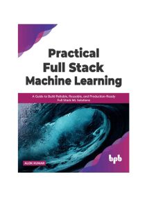 کتاب Practical Full Stack Machine Learning
