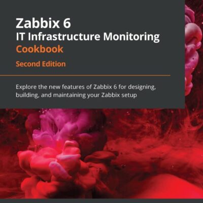 کتاب Zabbix 6 IT Infrastructure Monitoring Cookbook
