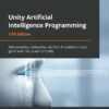 کتاب Unity Artificial Intelligence Programming نسخه پنجم