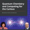 کتاب Quantum Chemistry and Computing for the Curious