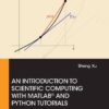 کتاب An Introduction to Scientific Computing with Matlab and Python Tutorials