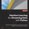 کتاب Machine Learning for Streaming Data with Python