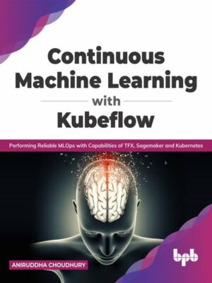 کتاب Continuous Machine Learning with Kubeflow