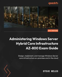 کتاب Administering Windows Server Hybrid Core Infrastructure AZ-800 Exam Guide