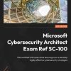 کتاب Microsoft Cybersecurity Architect Exam Ref SC-100