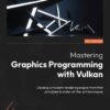 کتاب Mastering Graphics Programming with Vulkan