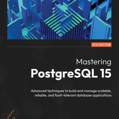 کتاب Mastering PostgreSQL 15 ویرایش پنجم