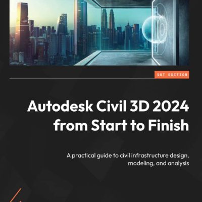 کتاب Autodesk Civil 3D 2024 from Start to Finish