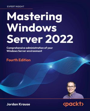 کتاب Mastering Windows Server 2022 ویرایش چهارم