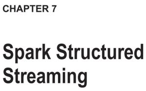 فصل 7 کتاب Hands-on Guide to Apache Spark 3