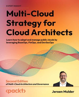 کتاب Multi-Cloud Strategy for Cloud Architects ویرایش دوم