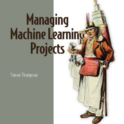 کتاب Managing Machine Learning Projects