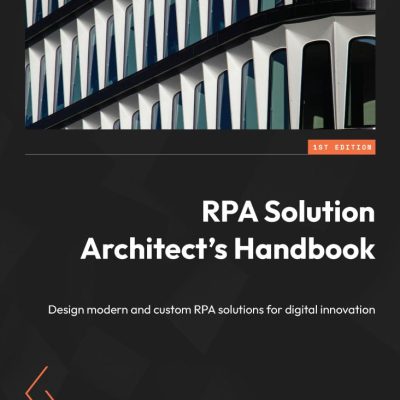 کتاب RPA Solution Architect’s Handbook
