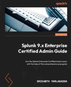 کتاب Splunk 9 Enterprise Certified Administration Guide