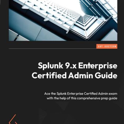 کتاب Splunk 9 Enterprise Certified Administration Guide