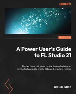 کتاب A Power User’s Guide to FL Studio 21