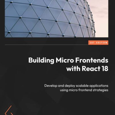 کتاب Building Micro Frontends with React 18