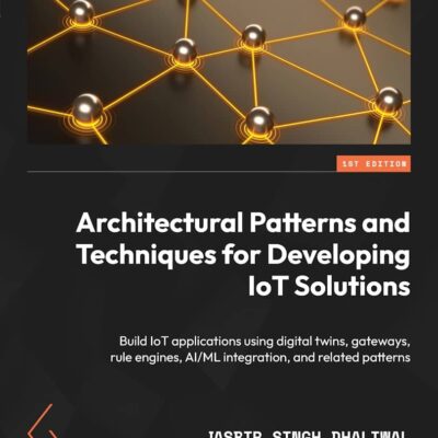 کتاب Architectural Patterns and Techniques for Developing IoT Solutions