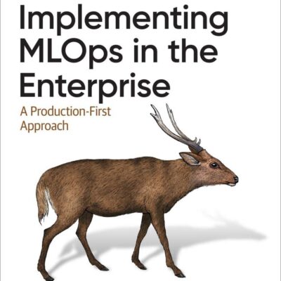 کتاب Implementing MLOps in the Enterprise