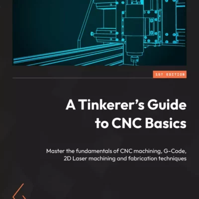 کتاب A Tinkerer’s Guide to CNC Basics