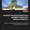 کتاب Machine Learning Infrastructure and Best Practices for Software Engineers
