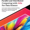 کتاب Ultimate Parallel and Distributed Computing with Julia For Data Science