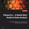 کتاب Kibana 8.x – A Quick Start Guide to Data Analysis