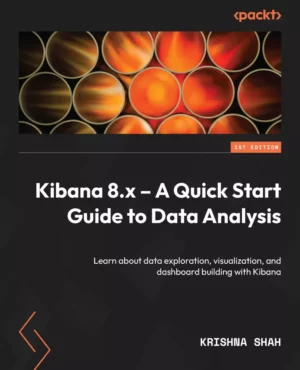 کتاب Kibana 8.x – A Quick Start Guide to Data Analysis