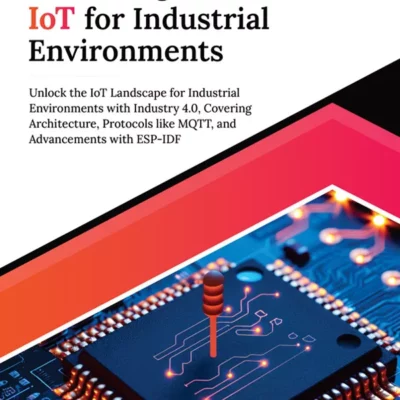 کتاب Mastering IoT For Industrial Environments