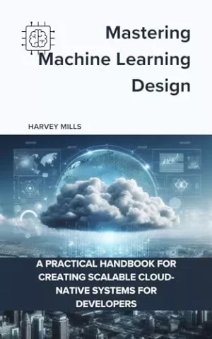 کتاب Mastering Machine Learning Design