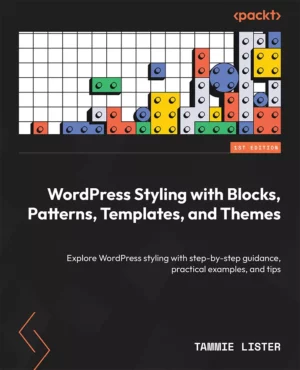 کتاب WordPress Styling with Blocks, Patterns, Templates, and Themes