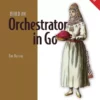 کتاب Build an Orchestrator in Go (From Scratch)