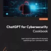 کتاب ChatGPT for Cybersecurity Cookbook