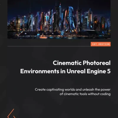 کتاب Cinematic Photoreal Environments in Unreal Engine 5