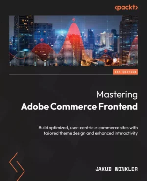 کتاب Mastering Adobe Commerce Frontend