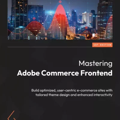 کتاب Mastering Adobe Commerce Frontend