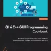 کتاب Qt 6 C++ GUI Programming Cookbook ویرایش سوم