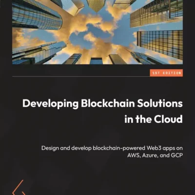 کتاب Developing Blockchain Solutions in the Cloud