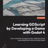 کتاب Learning GDScript by developing a game with Godot 4