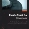 کتاب Elastic Stack 8.x Cookbook