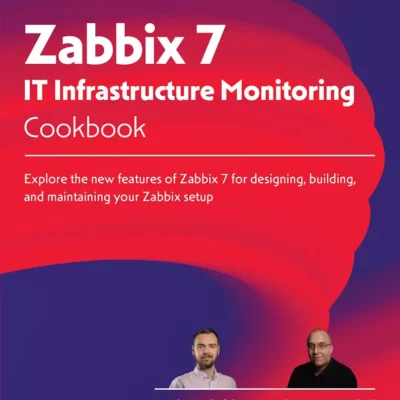 کتاب Zabbix 7 IT Infrastructure Monitoring Cookbook ویرایش سوم