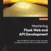 کتاب Mastering Flask Web and API Development