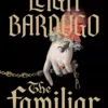 کتاب The Familiar by Leigh Bardugo