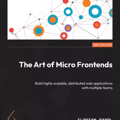 کتاب The Art of Micro Frontends ویرایش دوم